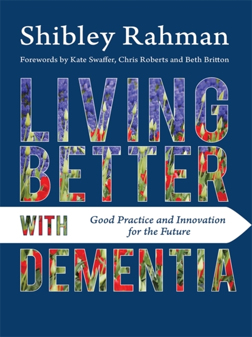 Title details for Living Better with Dementia by Shibley Rahman - Available